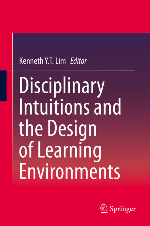 Book cover of Disciplinary Intuitions and the Design of Learning Environments