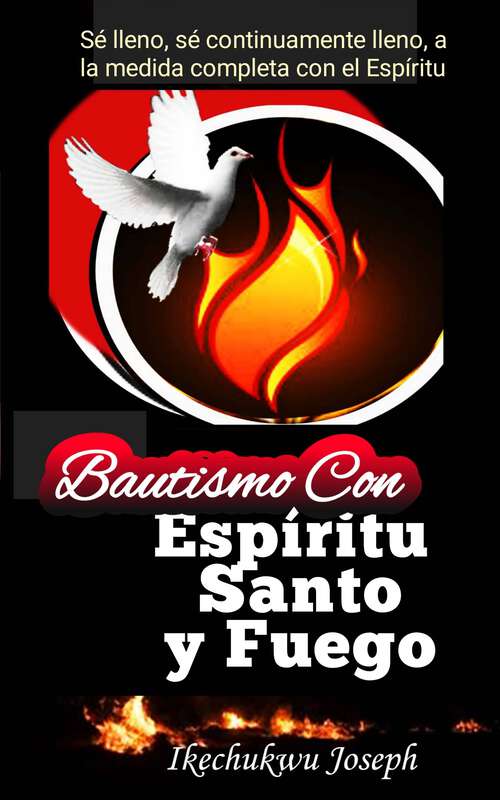 Book cover of Bautismo con Espíritu Santo y Fuego: Sé lleno, sé continuamente lleno, a la medida completa con el Espíritu