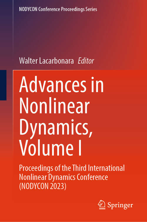Book cover of Advances in Nonlinear Dynamics, Volume I: Proceedings of the Third International Nonlinear Dynamics Conference (NODYCON 2023) (2024) (NODYCON Conference Proceedings Series)