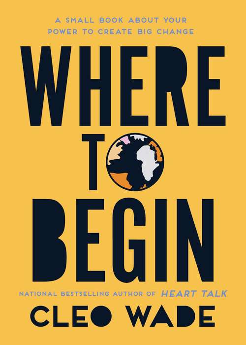 Book cover of Where to Begin: A Small Book About Your Power to Create Big Change in Our Crazy World