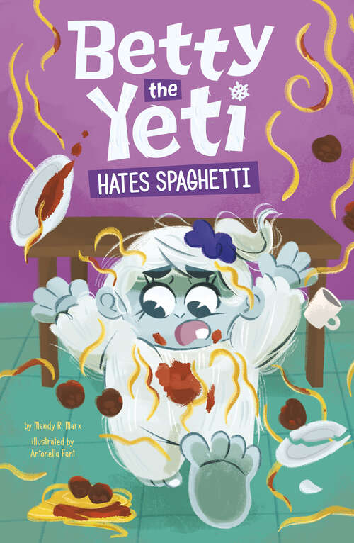 Book cover of Betty the Yeti Hates Spaghetti (Betty The Yeti Ser.)