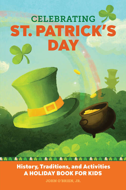 Book cover of Celebrating St. Patrick's Day: History, Traditions, and Activities – A Holiday Book for Kids (Holiday Books for Kids)