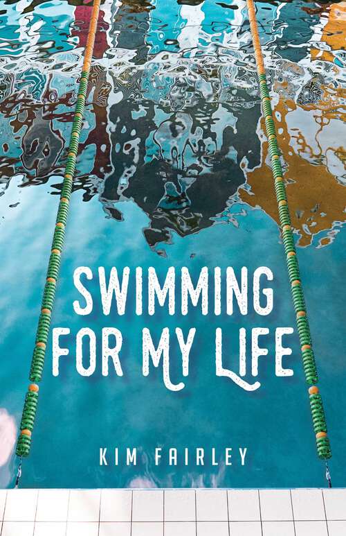 Book cover of Swimming for My Life: A Memoir