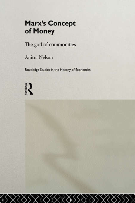 Book cover of Marx's Concept of Money (Routledge Studies in the History of Economics)