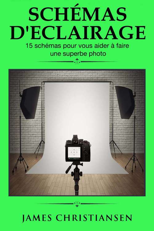 Book cover of Schémas d'éclairage 15 schémas pour vous aider à faire une superbe photo