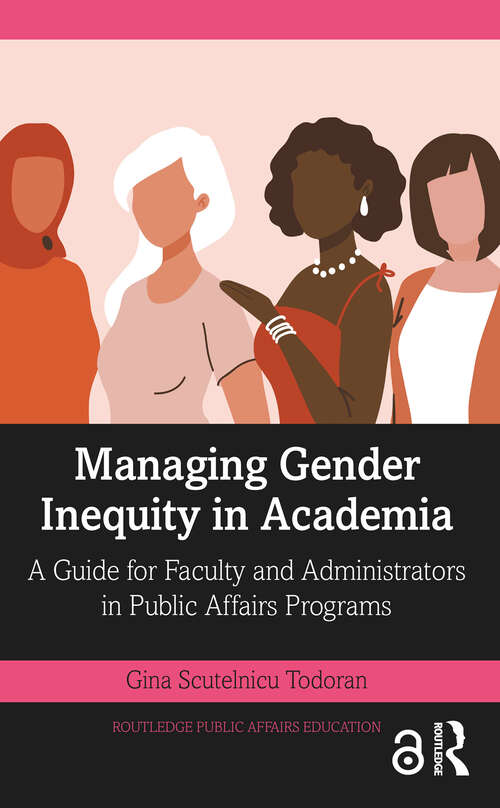 Book cover of Managing Gender Inequity in Academia: A Guide for Faculty and Administrators in Public Affairs Programs (Routledge Public Affairs Education)