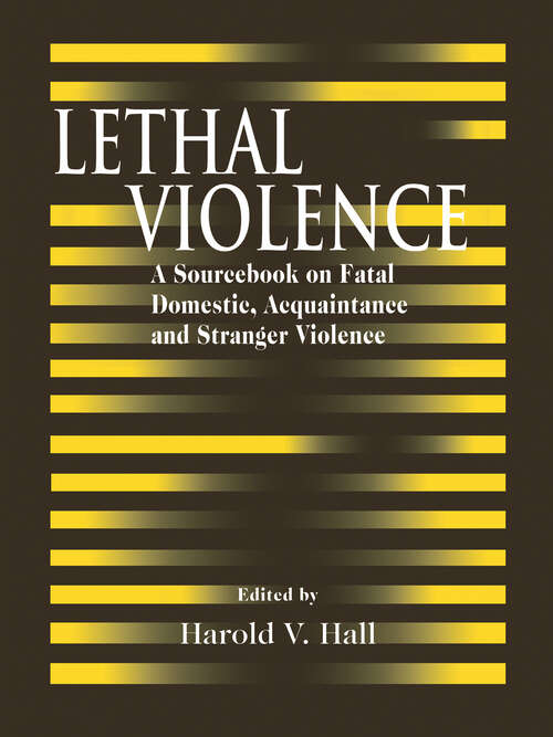 Book cover of Lethal Violence: A Sourcebook on Fatal Domestic, Acquaintance and Stranger Violence