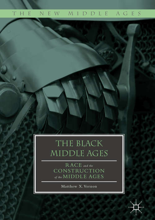 Book cover of The Black Middle Ages: Race and the Construction of the Middle Ages (The New Middle Ages)