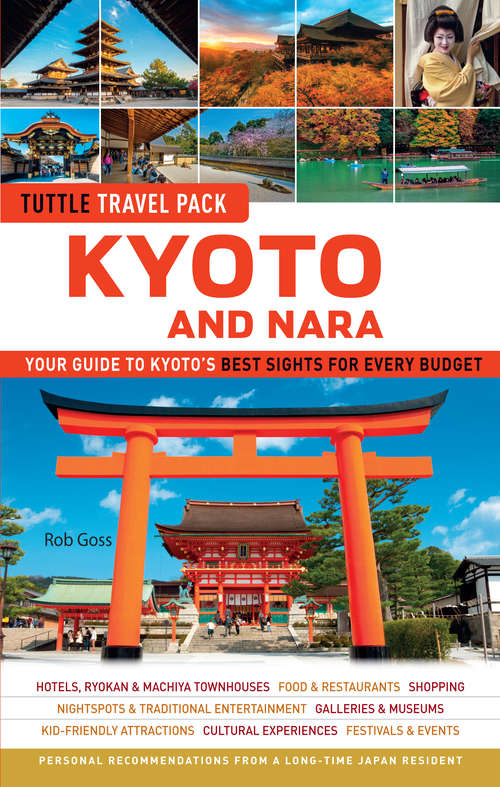 Book cover of Tuttle Kyoto and Nara Guide + Map: Your Guide to Kyoto's Best Sights for Every Budget