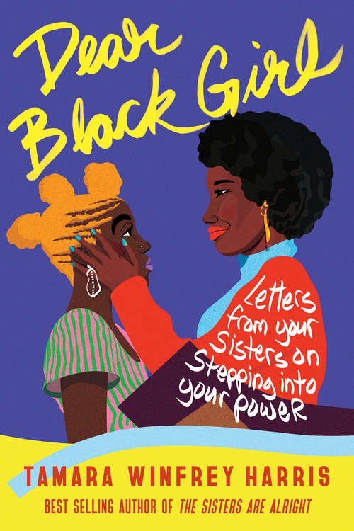 Book cover of Dear Black Girl: Letters From Your Sisters on Stepping Into Your Power