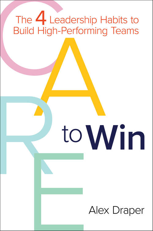 Book cover of CARE to Win: The 4 Leadership Habits to Build High-Performing Teams