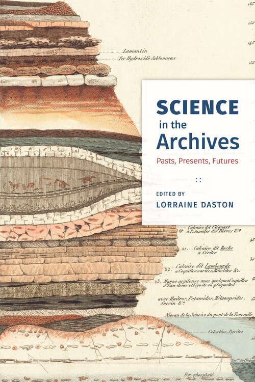 Book cover of Science in the Archives: Pasts, Presents, Futures