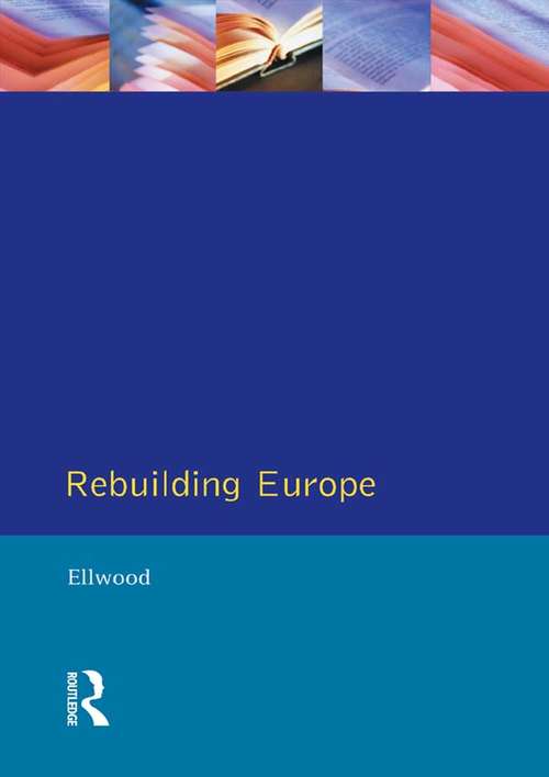 Book cover of Rebuilding Europe: Western Europe, America and Postwar Reconstruction (The Postwar World)