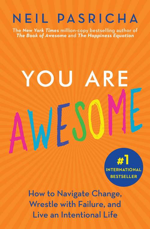 Book cover of You Are Awesome: How to Navigate Change, Wrestle with Failure, and Live an Intentional Life (Book of Awesome Series, The)