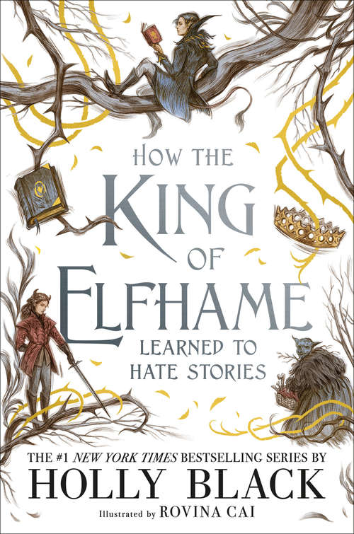 Book cover of How the King of Elfhame Learned to Hate Stories (The Folk of the Air)
