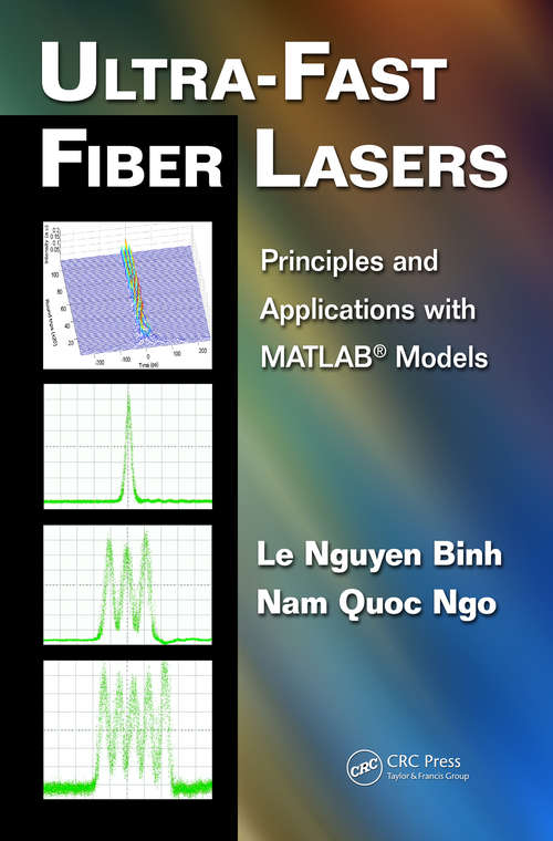 Book cover of Ultra-Fast Fiber Lasers: Principles and Applications with MATLAB® Models (1) (Optics and Photonics)