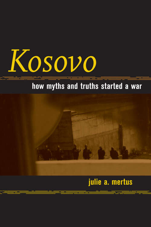 Book cover of Kosovo: How Myths and Truths Started a War