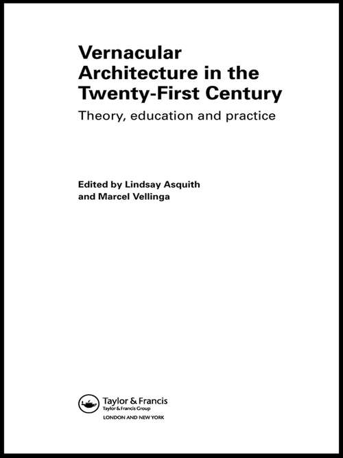 Book cover of Vernacular Architecture in the 21st Century: Theory, Education and Practice