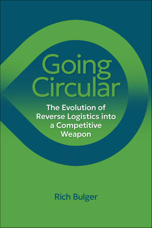 Book cover of Going Circular: The Evolution of Reverse Logistics into a Competitive Weapon