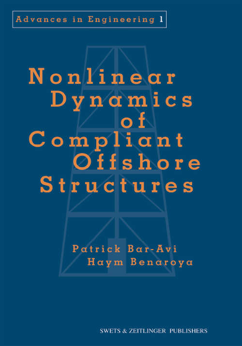 Book cover of Nonlinear Dynamics of Compliant Offshore Structures (Advances In Engineering Ser.: Vol. I)