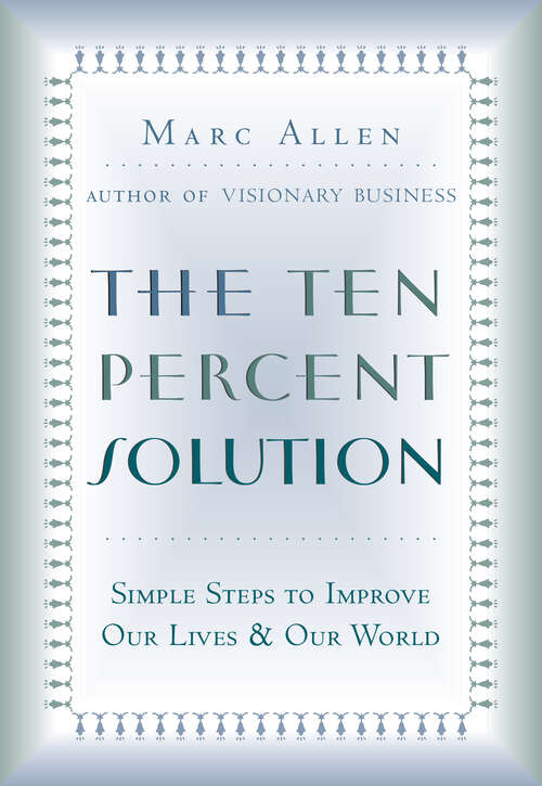 Book cover of The Ten Percent Solution: Simple Steps to Improve Our Lives and Our World