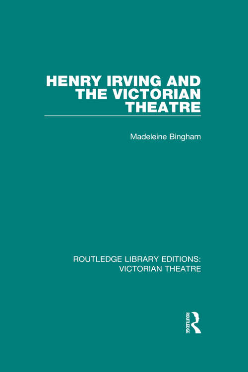 Book cover of Henry Irving and The Victorian Theatre (Routledge Library Editions: Victorian Theatre #2)