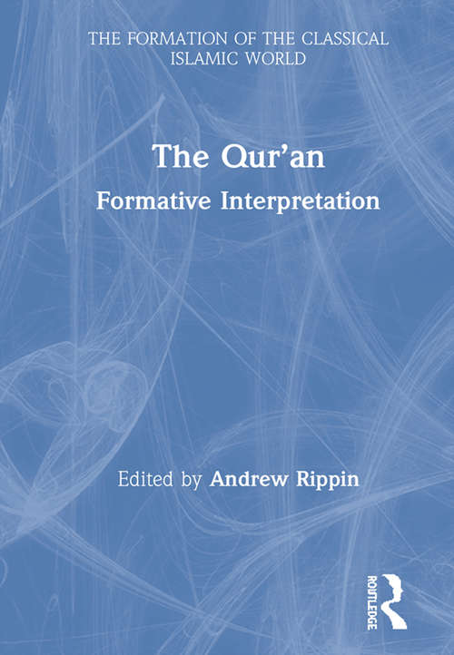 Book cover of The Qur’an: Formative Interpretation (The Formation of the Classical Islamic World)