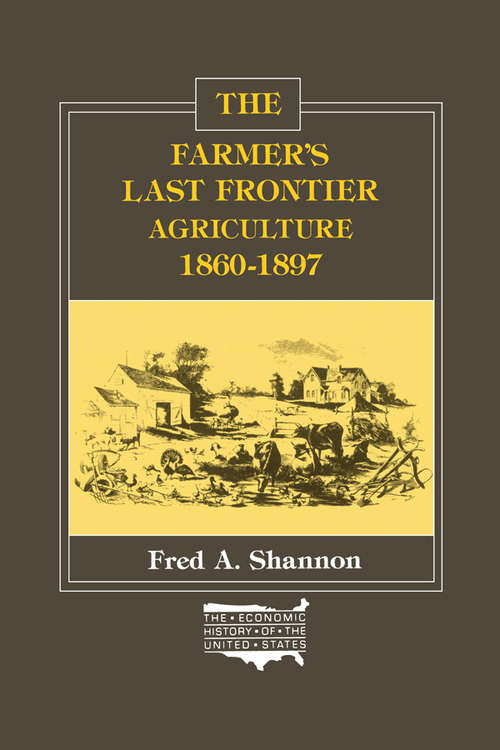 Book cover of The Farmer's Last Frontier: Agriculture, 1860-97