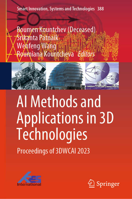 Book cover of AI Methods and Applications in 3D Technologies: Proceedings of 3DWCAI 2023 (2024) (Smart Innovation, Systems and Technologies #388)