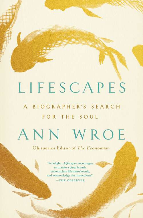 Book cover of Lifescapes: A Biographer's Search for the Soul