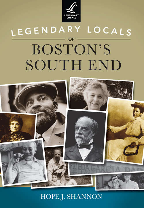 Book cover of Legendary Locals of Boston's South End (Legendary Locals)