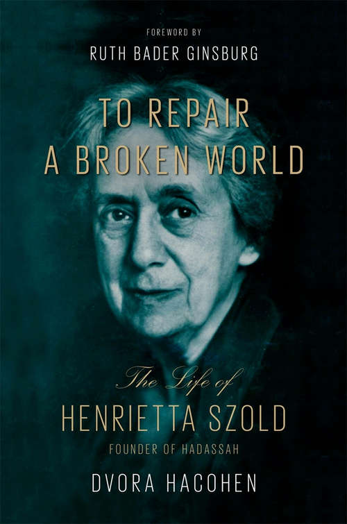 Book cover of To Repair a Broken World: The Life of Henrietta Szold, Founder of Hadassah