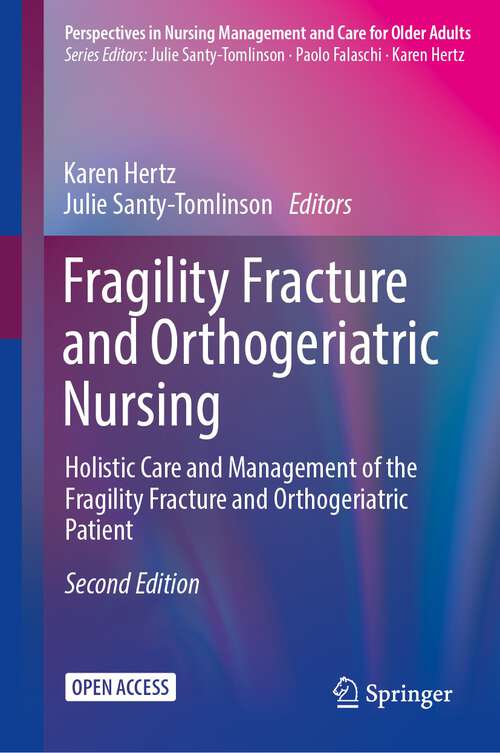 Book cover of Fragility Fracture and Orthogeriatric Nursing: Holistic Care and Management of the Fragility Fracture and Orthogeriatric Patient (2nd ed. 2024) (Perspectives in Nursing Management and  Care for Older Adults)