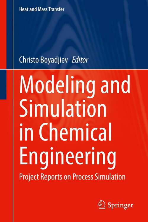 Book cover of Modeling and Simulation in Chemical Engineering: Project Reports on Process Simulation (1st ed. 2022) (Heat and Mass Transfer)