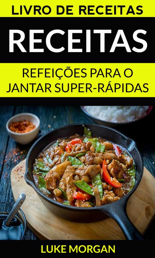 Book cover of Receitas: Refeições para o jantar super-rápidas (Livro de receitas)