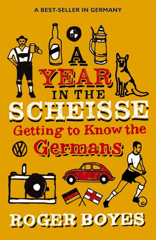 Book cover of A Year in the Scheisse: Getting to Know the Germans