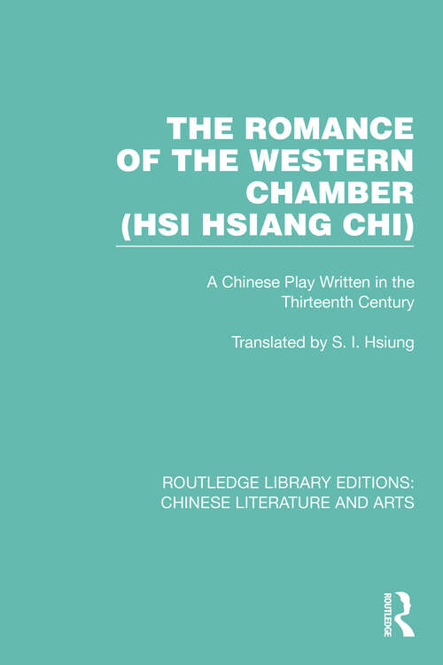 Book cover of The Romance of the Western Chamber (Hsi Hsiang Chi): A Chinese Play Written in the Thirteenth Century (Routledge Library Editions: Chinese Literature and Arts #20)