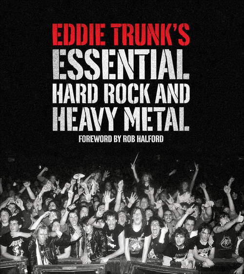 Book cover of Eddie Trunk's Essential Hard Rock and Heavy Metal