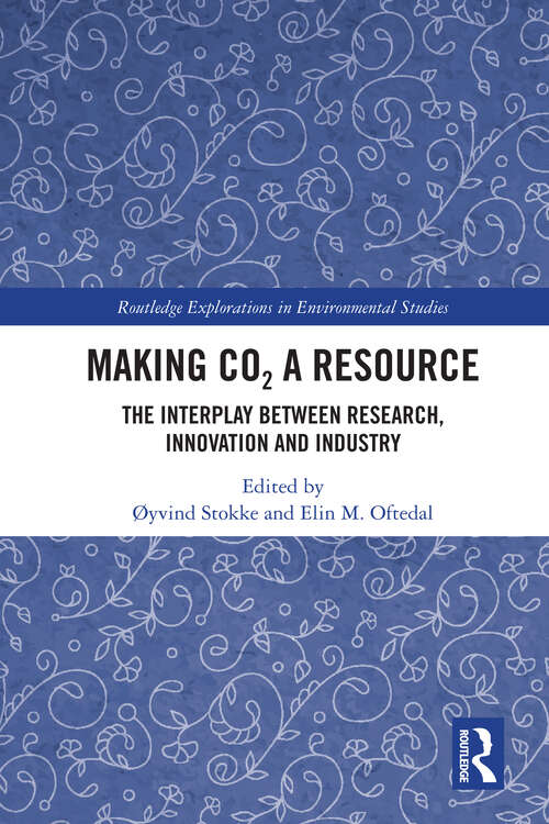 Book cover of Making CO2 a Resource: The Interplay Between Research, Innovation and Industry (Routledge Explorations in Environmental Studies)