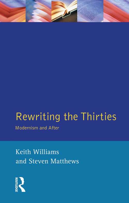 Book cover of Rewriting the Thirties: Modernism and After (Longman Studies In Twentieth Century Literature)