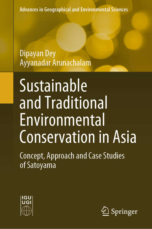 Book cover of Sustainable and Traditional Environmental Conservation in Asia: Concept, Approach and Case Studies of Satoyama (Advances in Geographical and Environmental Sciences)