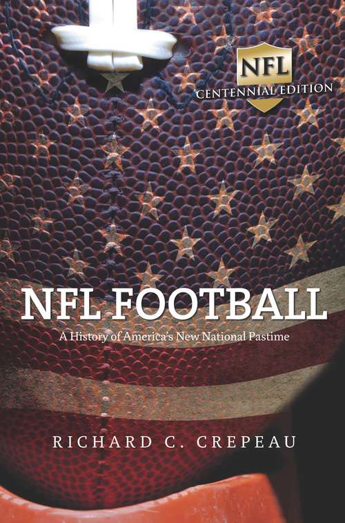 Book cover of NFL Football: A History of America's New National Pastime