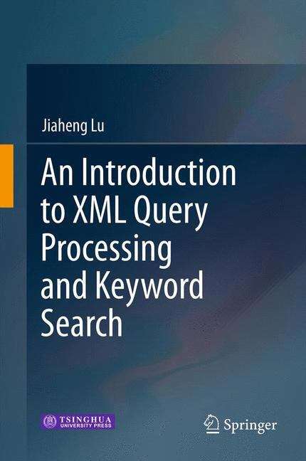 Book cover of An Introduction to XML Query Processing and Keyword Search