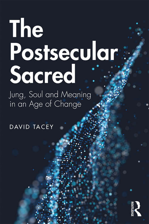 Book cover of The Postsecular Sacred: Jung, Soul and Meaning in an Age of Change