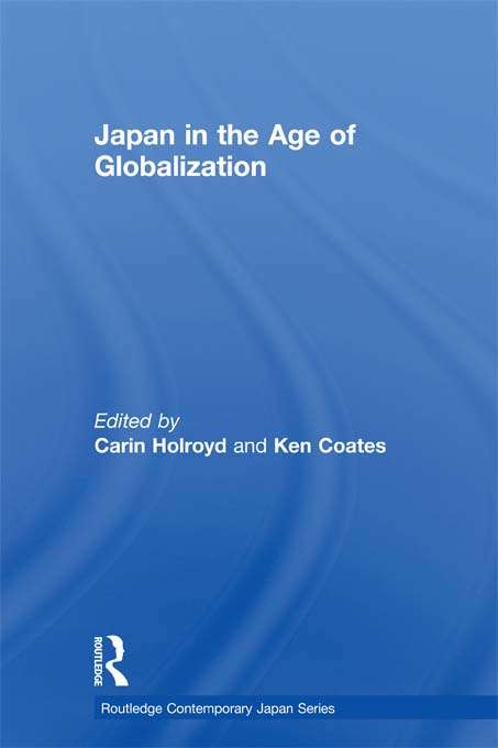 Book cover of Japan in the Age of Globalization (Routledge Contemporary Japan Series)