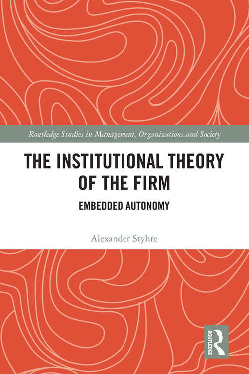 Book cover of The Institutional Theory of the Firm: Embedded Autonomy (Routledge Studies in Management, Organizations and Society)