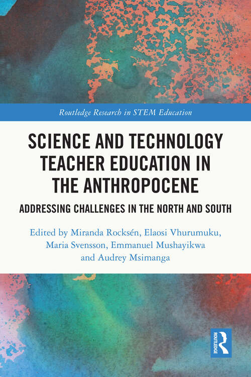 Book cover of Science and Technology Teacher Education in the Anthropocene: Addressing Challenges in the North and South (Routledge Research in STEM Education)