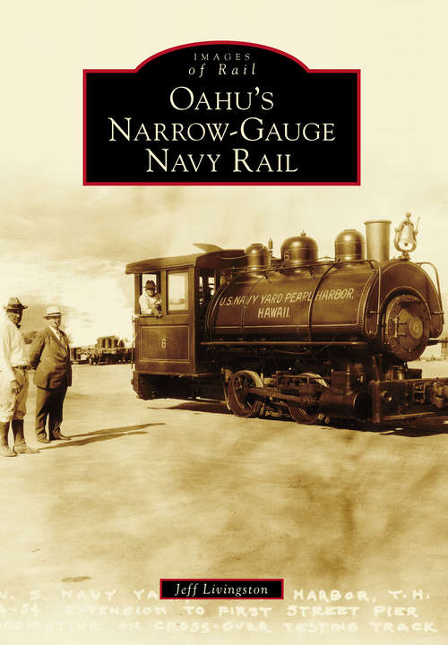 Book cover of Oahu's Narrow-Gauge Navy Rail