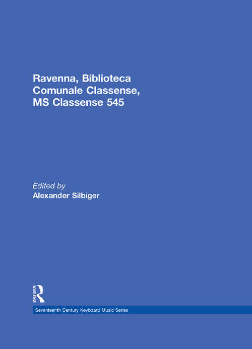 Book cover of Ravenna, Biblioteca Comunale Classense, MS Classense 545 (Seventeenth Century Keyboard Music Series #12)