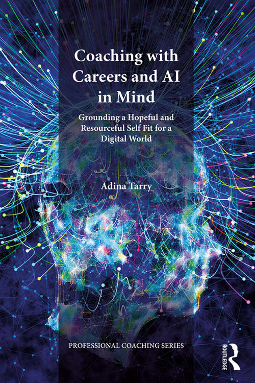 Book cover of Coaching with Careers and AI in Mind: Grounding a Hopeful and Resourceful Self Fit for a Digital World